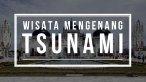 Museum Tsunami Aceh
