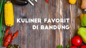 Kuliner Favorit di Bandung